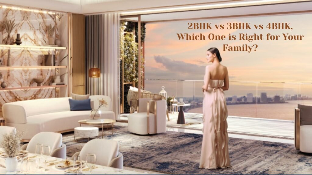 2BHK vs 3BHK vs 4BHK Which One is Right for Your Family