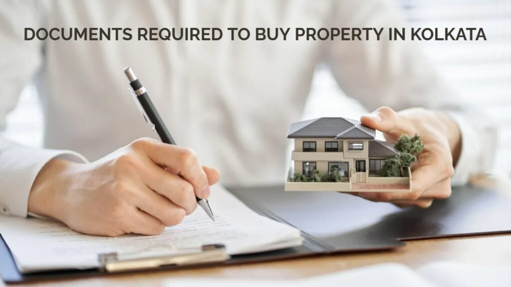 DOCUMENTS REQUIRED TO BUY PROPERTY IN KOLKATA
