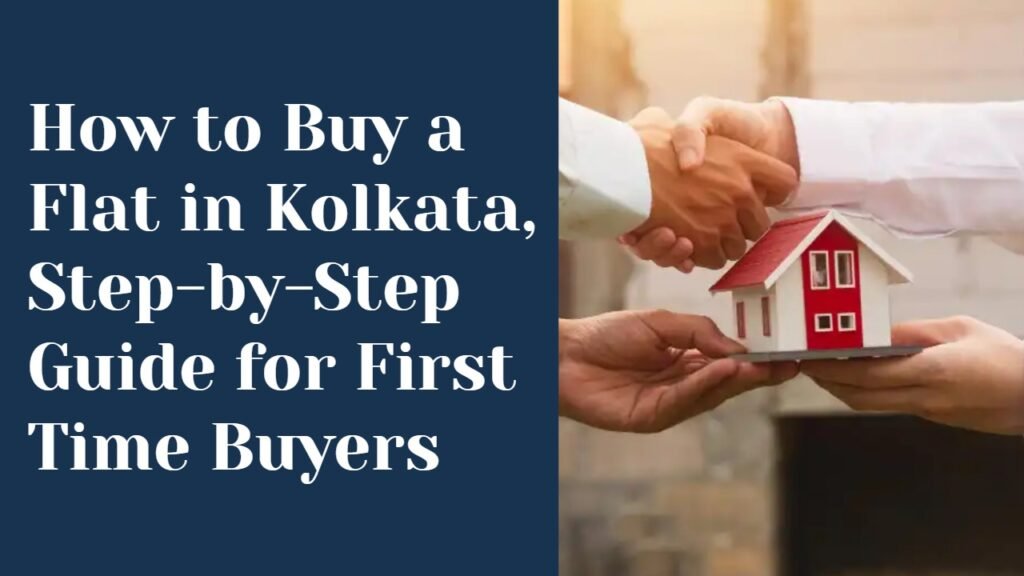 How to Buy a Flat in Kolkata Step-by-Step Guide for First-Time Buyers