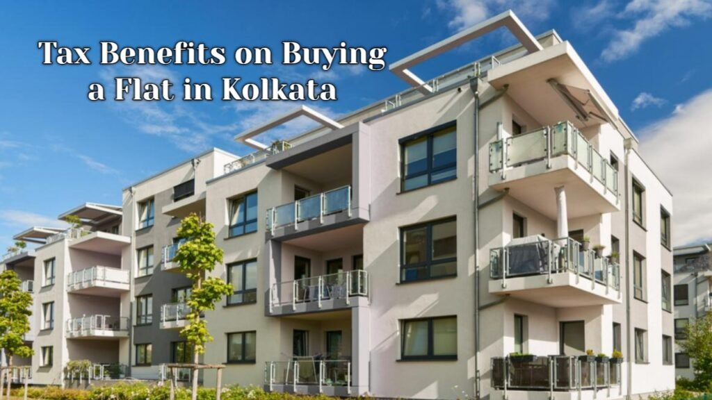 Tax Benefits on Buying a Flat in Kolkata India