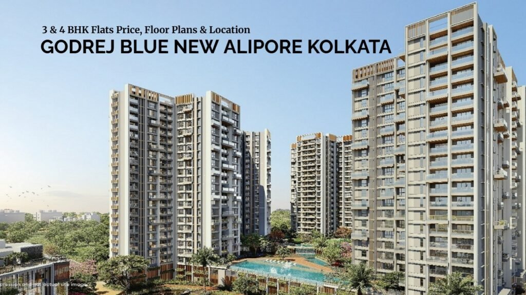 Godrej Blue New Alipore Kolkata 3 4 BHK Flats Price Floor Plans Location