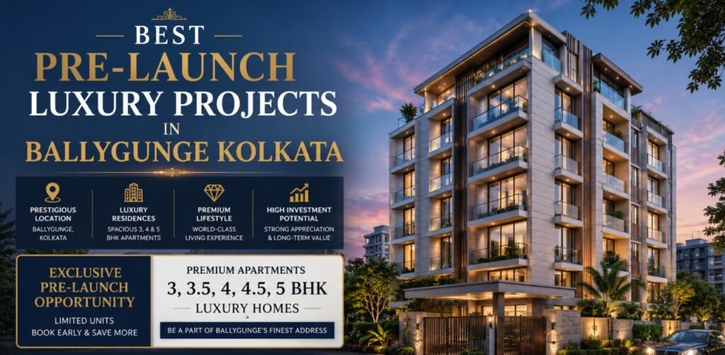 Best Pre-Launch Luxury Projects in Ballygunge Kolkata Gain Attention Among Premium Buyers