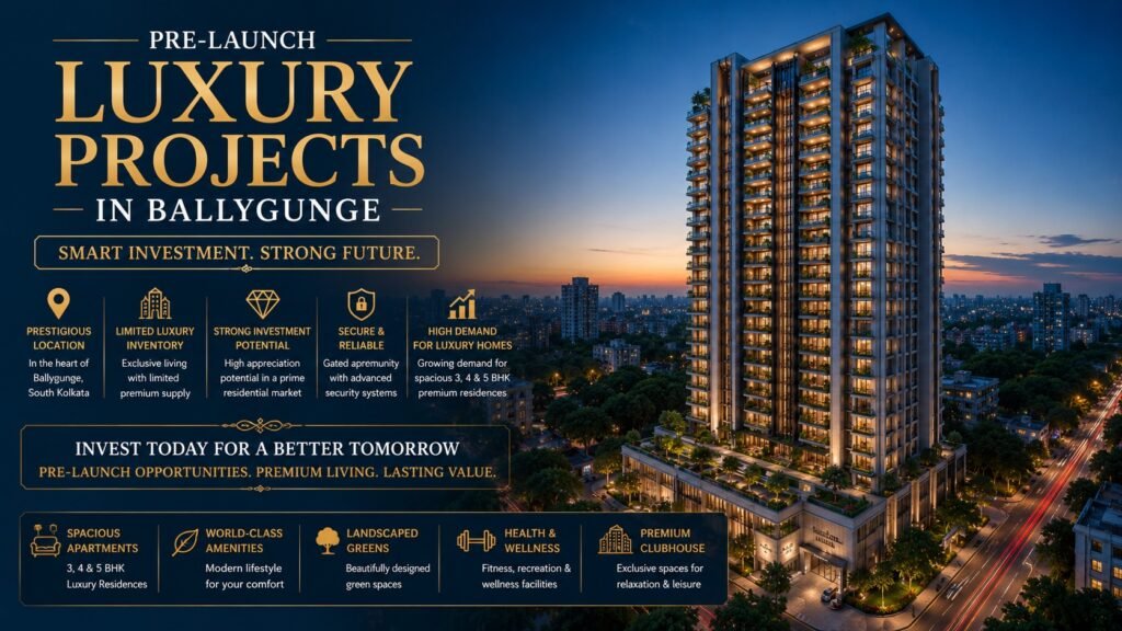Why Pre-Launch Luxury Projects in Ballygunge Are Attracting Smart Investors in 2026